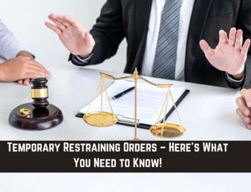 Temporary Restraining Orders – Here’s What You Need to Know!